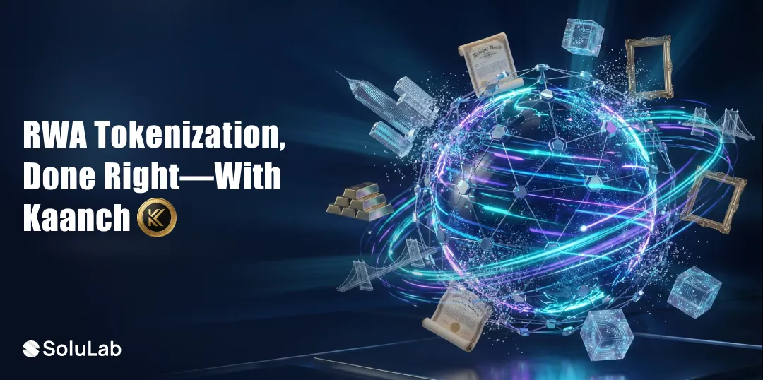 Why Kaanch Is the Preferred Network for Enterprise Tokenization Platform Development?