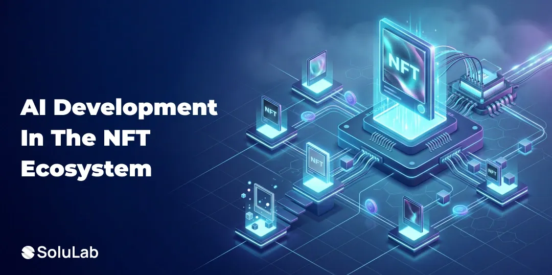 Top 7 Use Cases of AI Development in the NFT Ecosystem