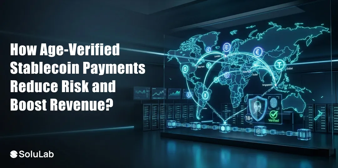 How Age-Verified Stablecoin Payments Reduce Risk and Boost Revenue?
