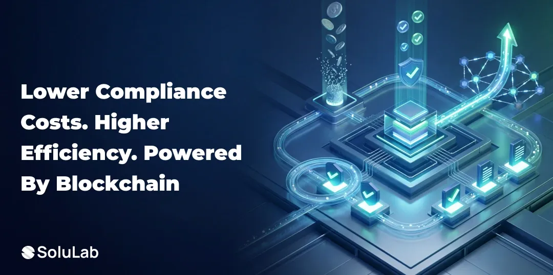 How Blockchain Automation Reduces Compliance Costs for Financial Institutions?