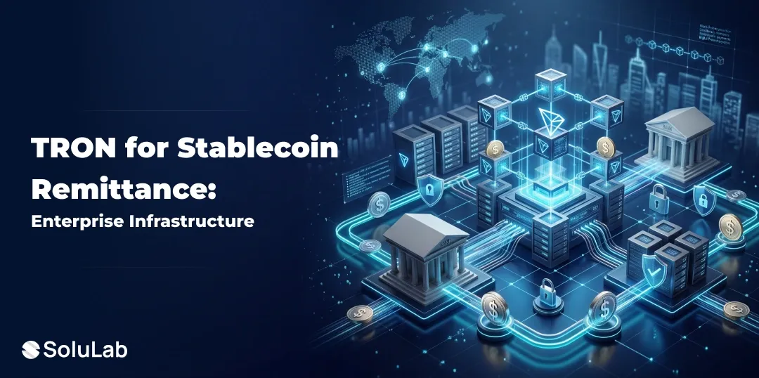Building a Stablecoin Remittance Platform on TRON: 5 Infrastructure Decisions for Enterprises