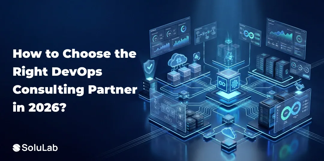 How to Choose the Right DevOps Consulting Partner in 2026?