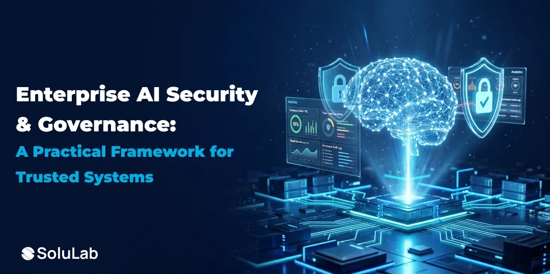 Enterprise AI Security & Governance: A Practical Framework for Trusted Systems