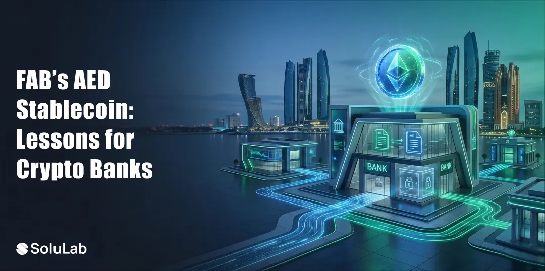 From Regulation to Deployment: Lessons for Crypto Banks from FAB’s AED Stablecoin