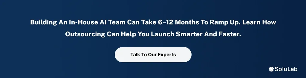 Building an in-house AI team can take 6โ12 months