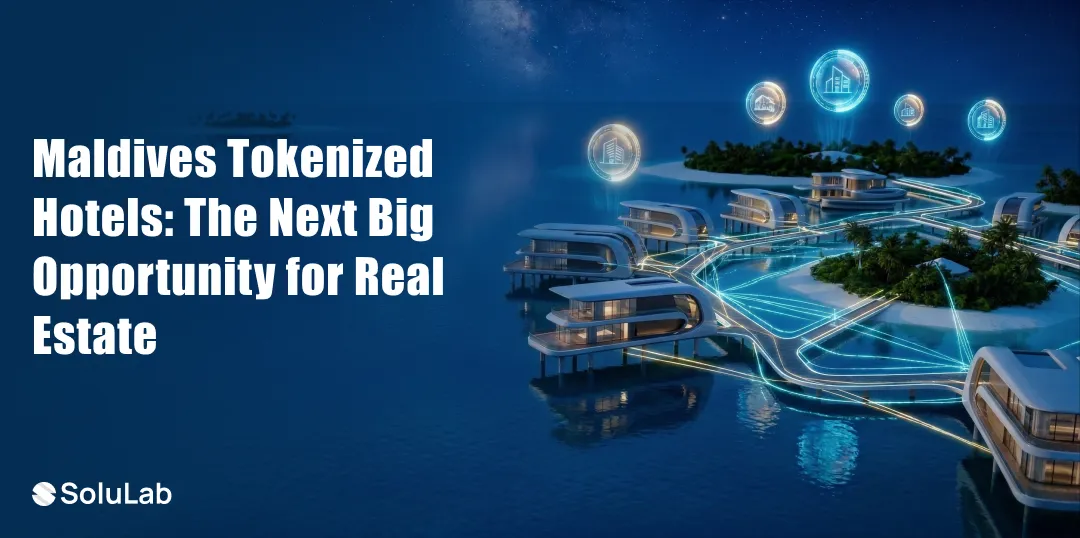 Why Real Estate Firms Should Move Fast on Tokenized Hotel Projects in the Maldives?