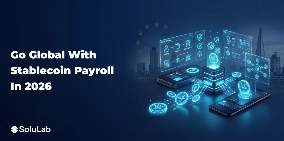 Launch Your Stablecoin Payroll Platform for UK & EU: Legal, Tax, and Infrastructure For 2026