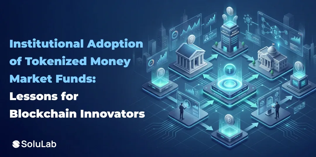 Institutional Adoption of Tokenized Money Market Funds: Lessons for Blockchain Innovators
