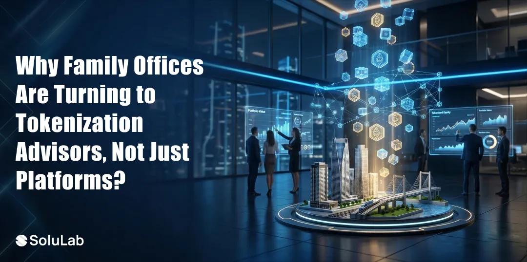 Why Family Offices Are Turning to Tokenization Advisors, Not Just Platforms?
