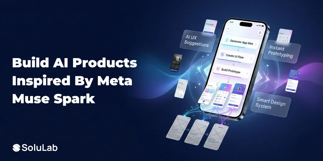 How to Build AI Products Inspired by Meta’s Muse Spark?