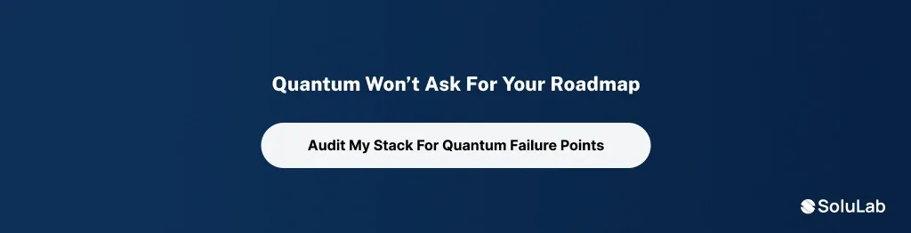 Quantum Won’t Ask for Your Roadmap