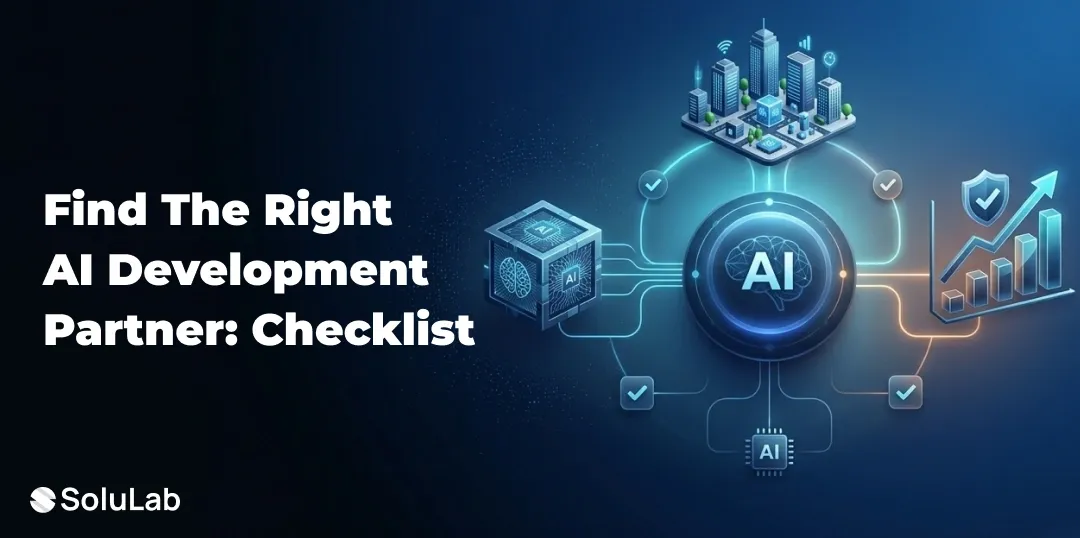 Checklist to Select the Right AI Development Company for Your Business