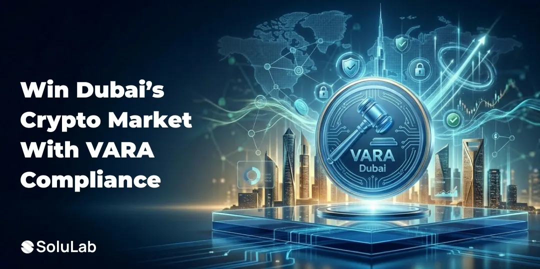 VARA-Compliant Crypto Platforms in Dubai: What Enterprises Must Build in 2026