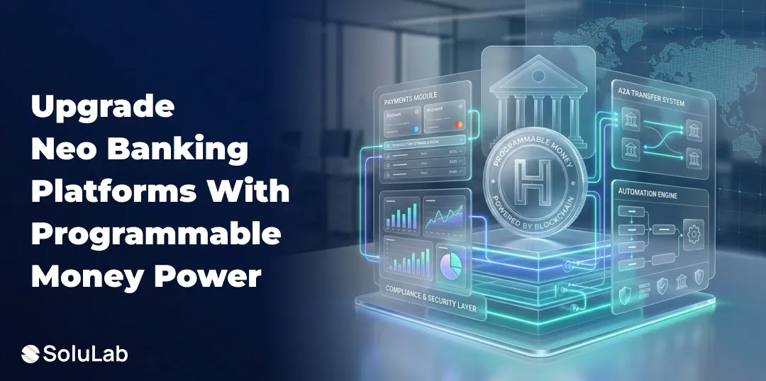 Why Programmable Money Is Powering Next-Gen Neo Banking Solutions?