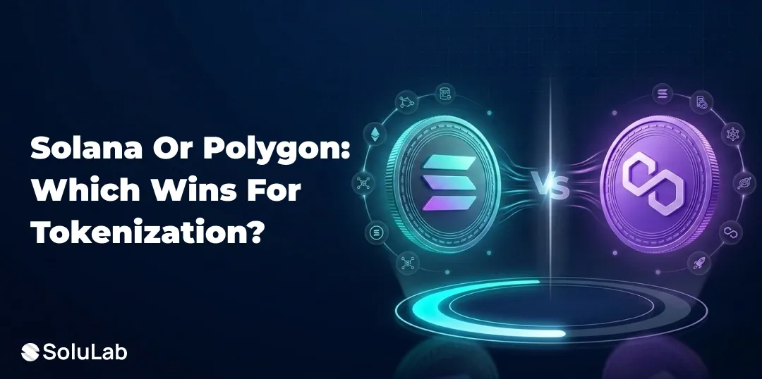 Solana vs. Polygon in 2026: Choosing the Best Ecosystem for RWA Tokenization