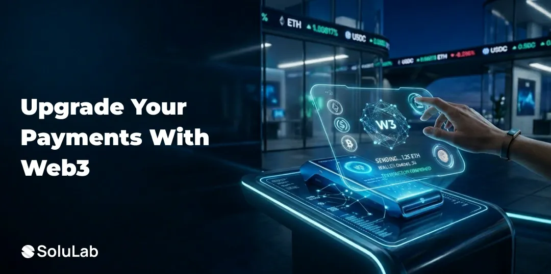 How to Build Web3 Payment Solutions for Your Business? 