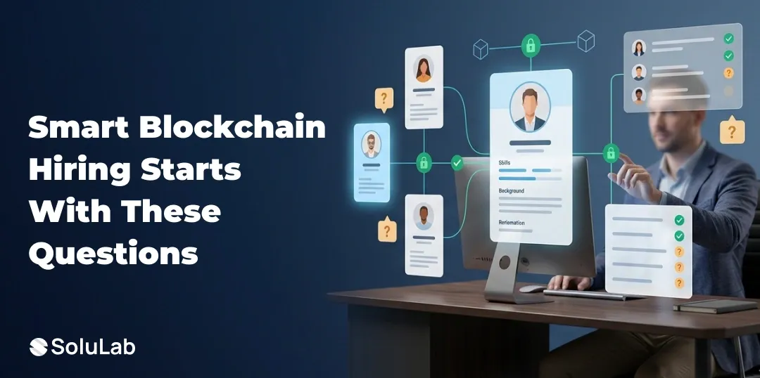 27 Must-Ask Questions Before Hiring a Blockchain Development Company