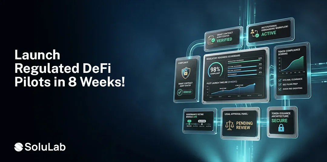 From DeFi Curious to Compliance Ready: How Institutions Launch Regulated DeFi Pilots in 6 to 8 Weeks