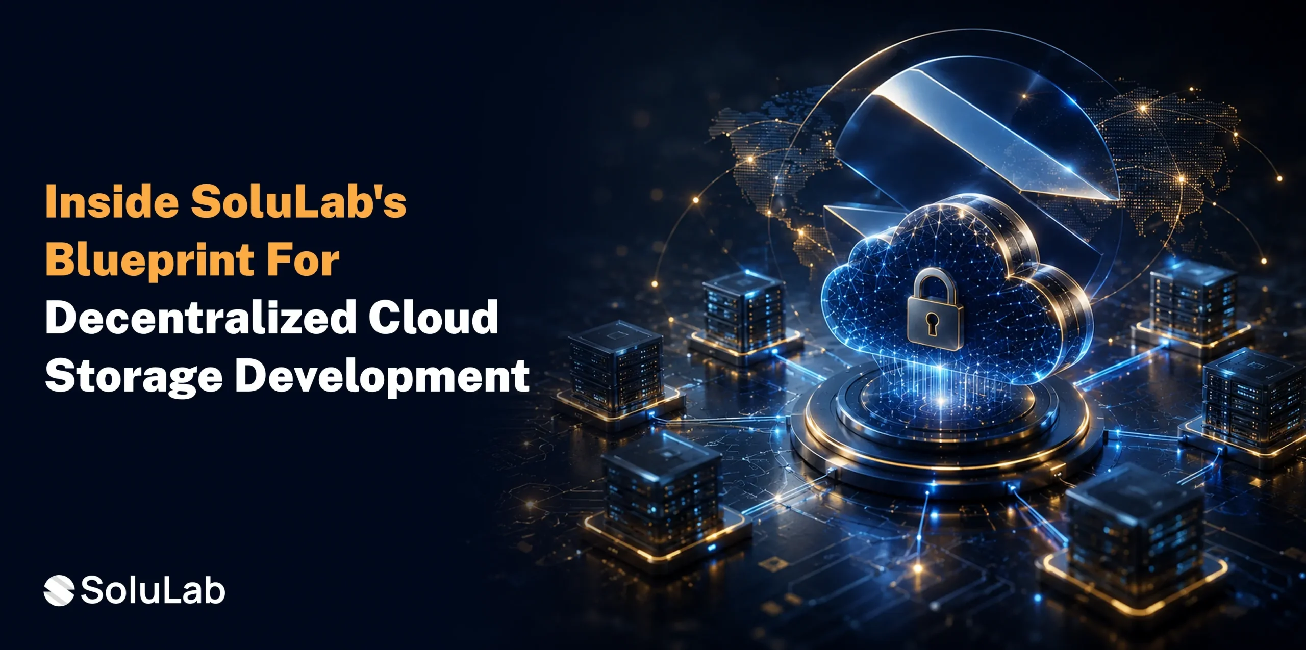 How to Build a Decentralized Cloud Storage Platform in 2026: SoluLab Architecture