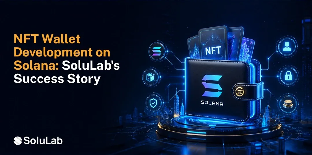 How SoluLab Built an NFT-Powered Wallet Ownership Ecosystem on Solana?