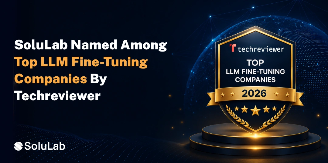 SoluLab Named Among Top LLM Fine-Tuning Companies by Techreviewer