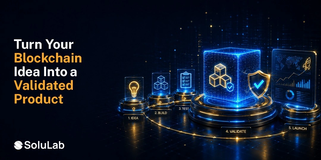 How to Validate a Blockchain Startup Idea Before You Build?