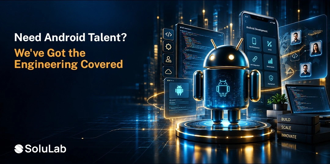 Hire a Dedicated Android App Developer: Skills, Engagement Models, Costs and How to Choose