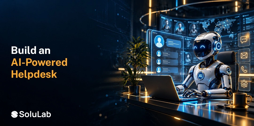 How to Build an AI-Powered Helpdesk for Your Business?