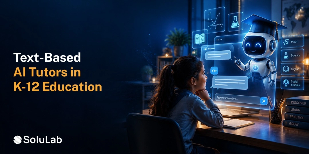 Text Based AI Tutors in K-12 Education