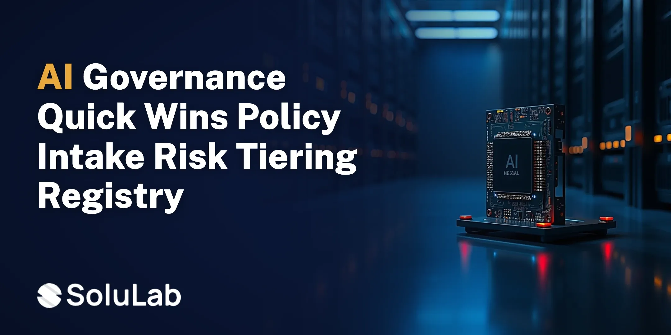 AI Governance Quick Wins: Policy Intake, Risk Tiering, and a Model Registry