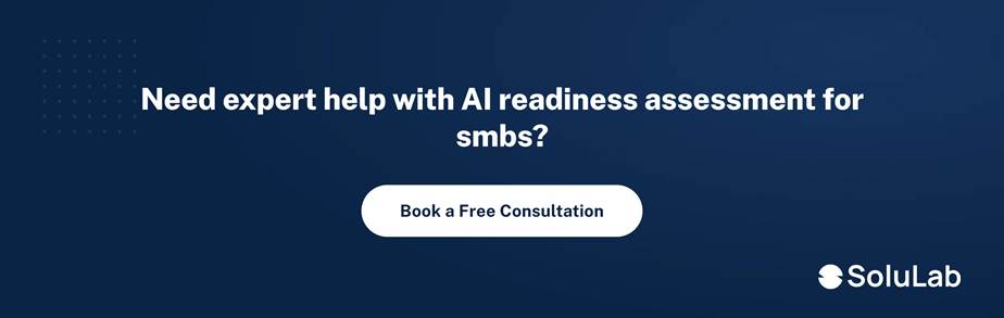 Book a free consultation with SoluLab on AI readiness assessment for SMBs