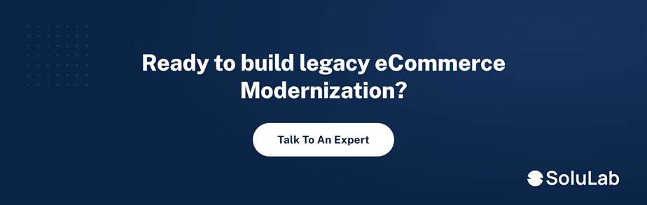 Talk to a SoluLab expert about legacy ecommerce modernization