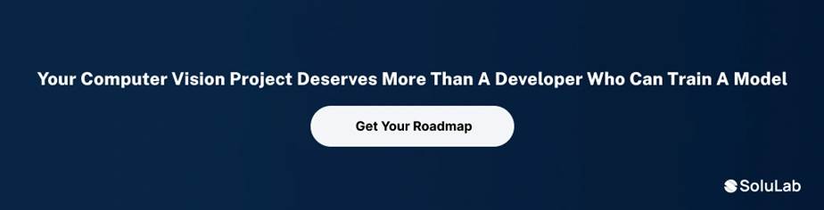 Get a computer vision project roadmap from SoluLab