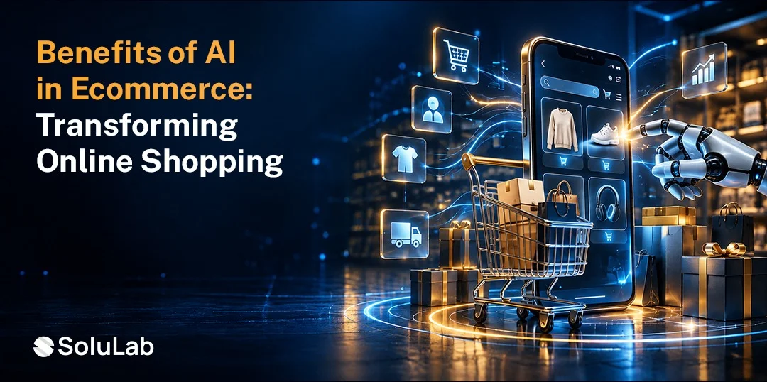 Benefits of AI in Ecommerce: How AI Is Transforming Online Shopping
